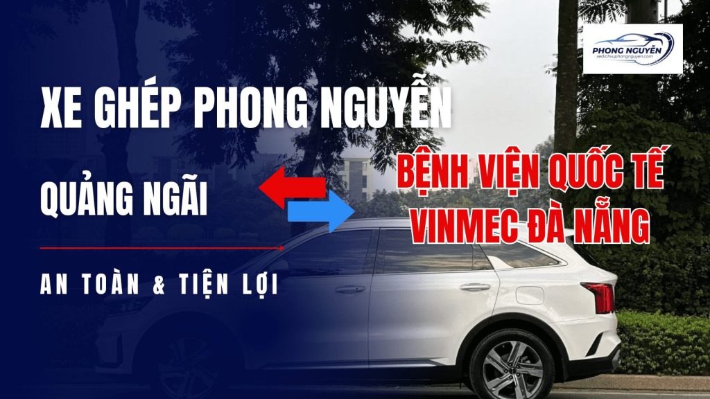 xe ghép quảng ngãi đi bệnh viện vinmec